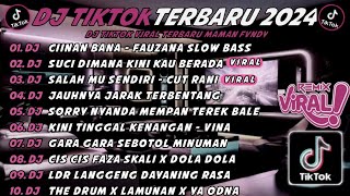DJ TIKTOK TERBARU 2024🎵DJ CIINAN BANA -  FAUZANA SLOW BASS🎵DJ SUCI DIMANA KINI KAU BERADA🎵FULL BASS