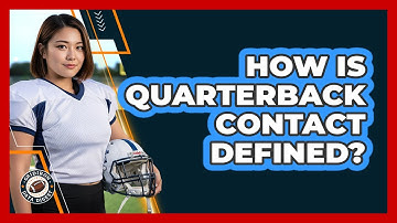 How Is Quarterback Contact Defined?