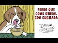 EL PERRO QUE COME CEREAL CON CUCHARA | Draw My Life