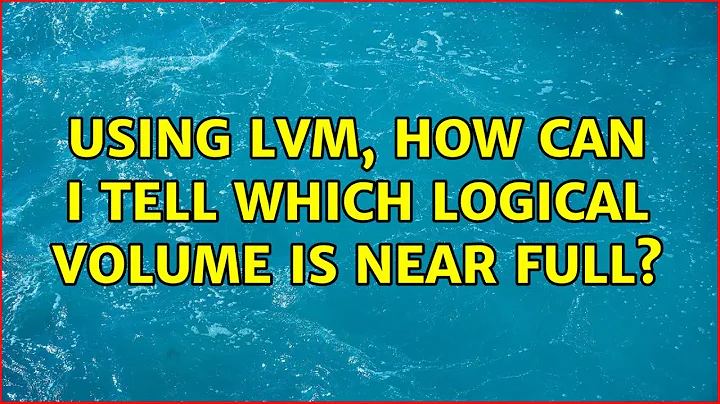 Using LVM, how can I tell which logical volume is near full?