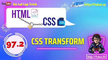 97.2 CSS transform property - Hiểu rõ về các hàm CSS Transform Translate, Rotate, Scale