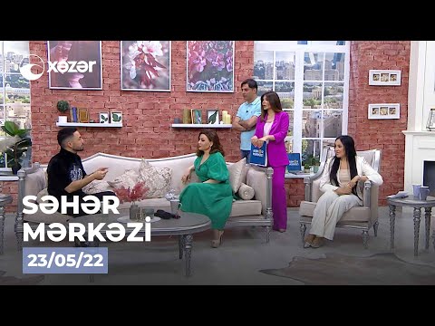 Səhər Mərkəzi -  Kərim Abbasov, Fatimə Fətəliyeva, Jalə Qarayeva, Həzrət Məmmədrzayev   23.05.2022