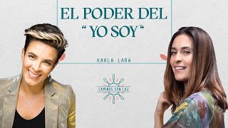 El Poder Del Soy Yo Con Karla Lara Caminos Con Luz