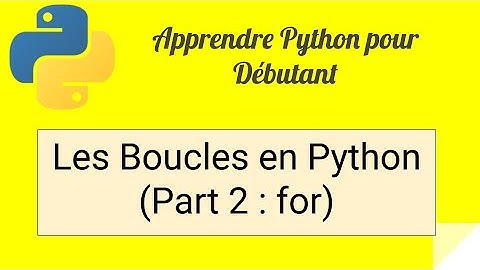 Apprendre Python pour débutant 6 : Les boucles en Python (for)