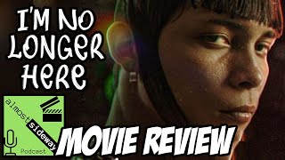 I'm No Longer Here - Movie Review (Ya no Estoy Aqui)