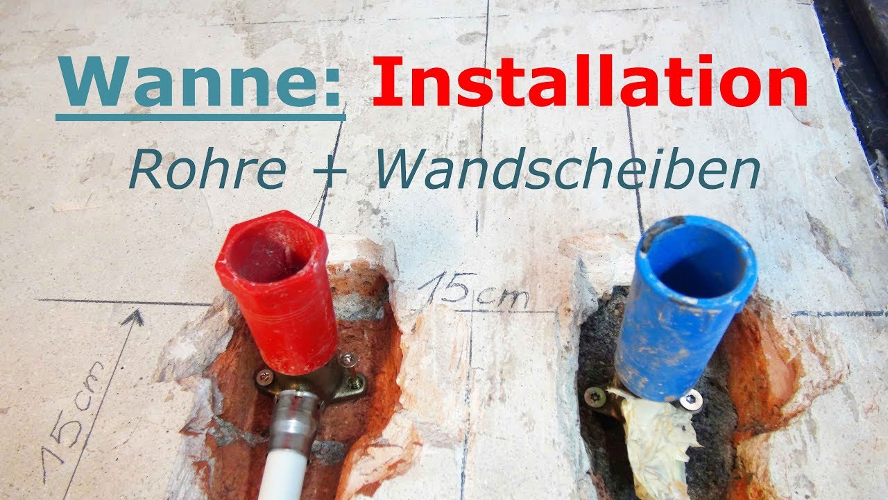 Badewanne: Installation Rohre Wandscheiben 