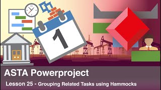 ASTA Power Project lesson 26 - How to Group Related Tasks using Hammocks