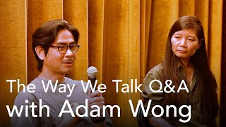 The Way We Talk Q&A with director Adam Wong