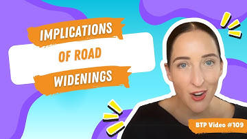 BTP Video #109 - Implications of road widenings