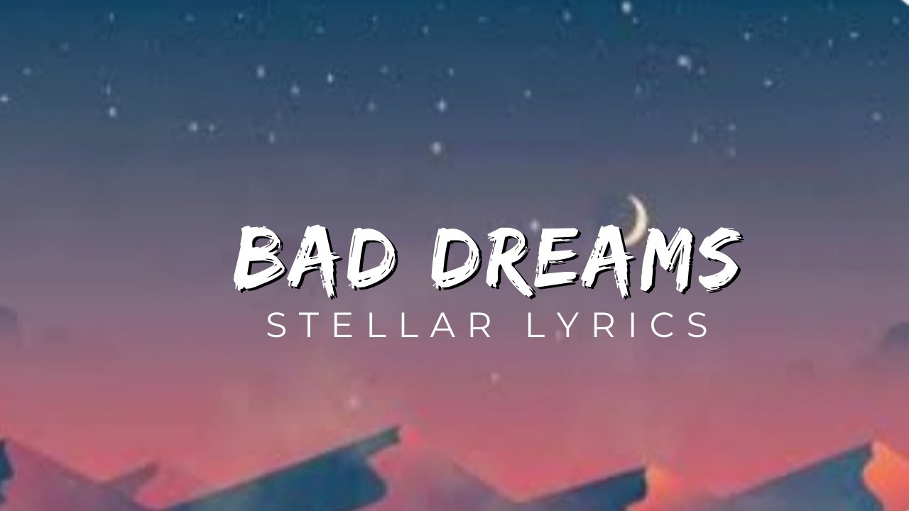 Bad Dreams Stellar Lyrics YouTube