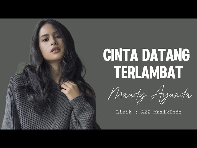 Maudy Ayunda - Cinta Datang Terlambat [Lirik Video] class=