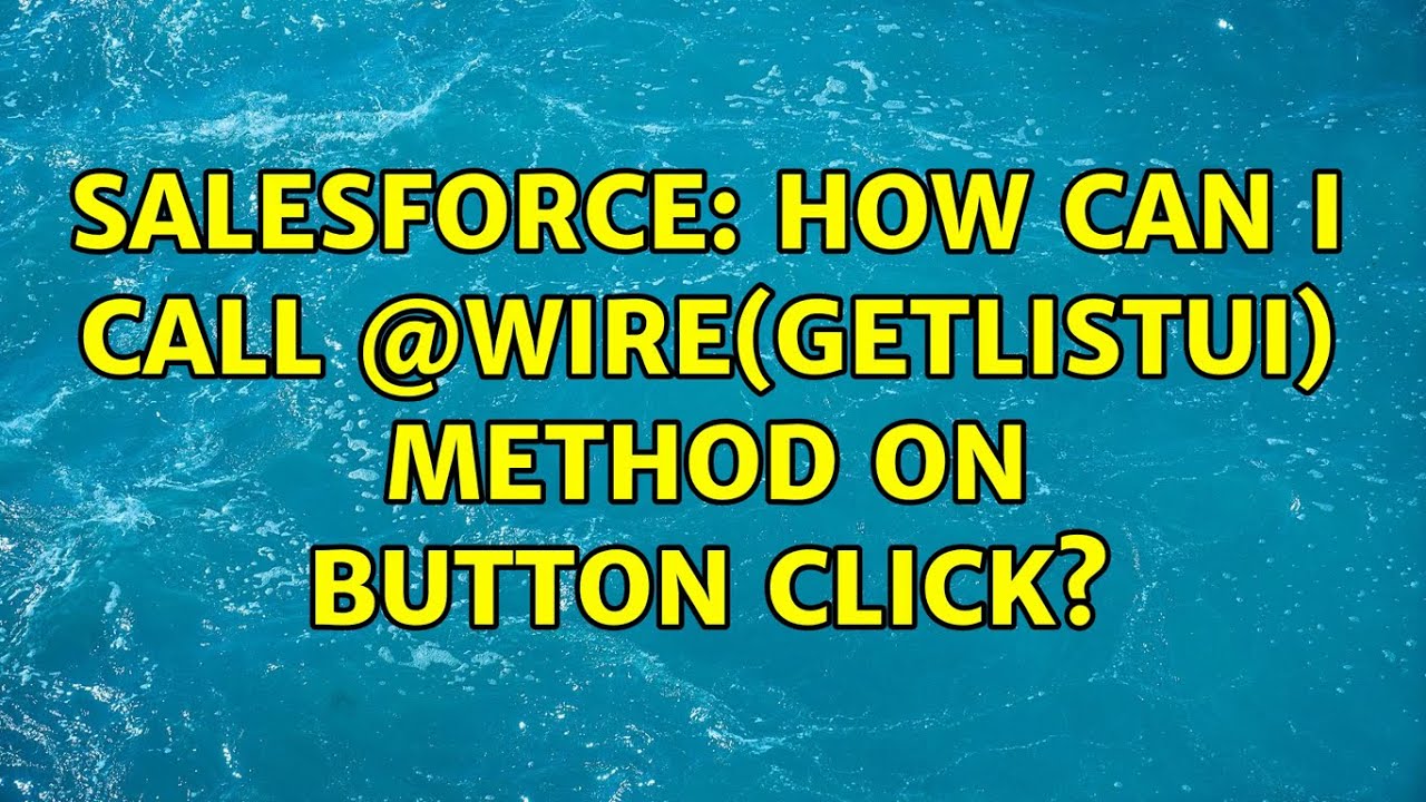 Salesforce: How can I call @wire(getListUi) method on button click? (3 ...