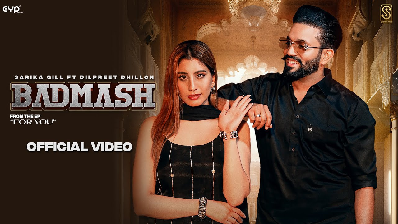 Badmash (Official Video): Sarika Gill ft Dilpreet Dhillon | Shree Brar | Desi Crew | EP – For You