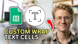 How to Custom Wrap Text Cells on Google Sheets - Step by Step 2026