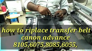 #ira6075 #ira8295  how to replace transfer belt in canon advance series ,8105 ,6075,6055,8095 👍🔥