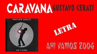 Video thumbnail of "Caravana | Gustavo Cerati | Ahí Vamos 2006 | LETRA"