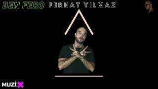 Ben Fero | FERHAT YILMAZ