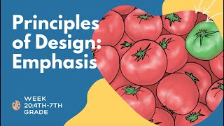 Week 20 4th-7th Grade Art:The Principles of Design-Emphasis