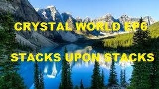 Crystal World EP6 -STACKS UPON STACKS