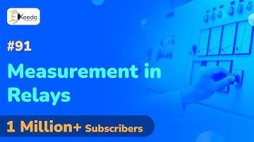 Measurement in Relays - Introduction to Protective Relaying - Protection and Switchgear Engineering