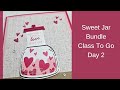 Stampin' Up! Sweet Jar Bundle Class To Go Day 2