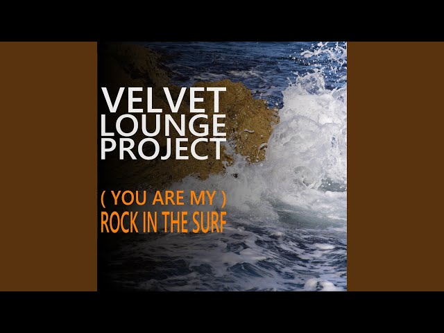 Velvet Lounge Project - Rock in the Surf