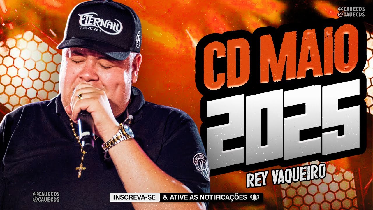 REY VAQUEIRO REPERTÓRIO ATUALIZADO 2025, REY VAQUEIRO CD MAIO 2025,  REY VAQUEIRO VERÃO 2025