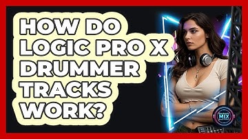 How Do Logic Pro X Drummer Tracks Work? - Electronic Mix Masters