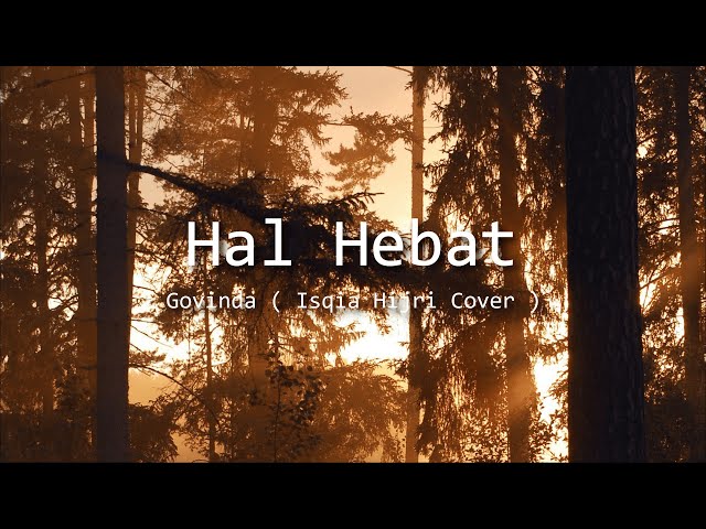 Hal Hebat - Govinda ( Isqia Hijri Cover + Lirik ) class=
