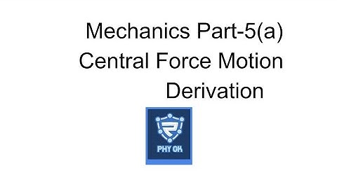mechanics part-5(a) central force motion derivation