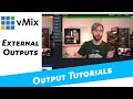 vMix Output Tutorial- External Outputs