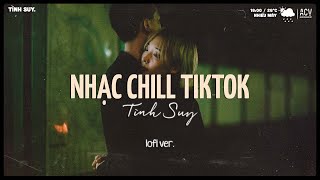 Nhạc Chill TikTok - Những Bản Nhạc Chill TikTok 