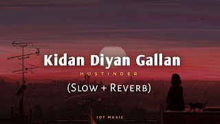 Kidan Diyan Gallan : Hustinder (Slow + Reverb ) Sadiyan Gallan 2 | Latest Punjabi Songs | Jot Music