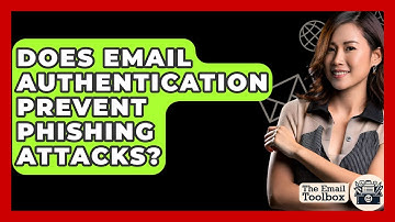 Does Email Authentication Prevent Phishing Attacks? - TheEmailToolbox.com