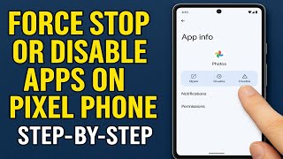 (2025) How To Force Stop Or Disable Apps On Pixel Phone (Step-By-Step)