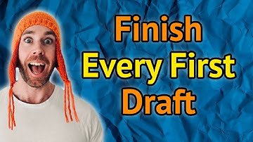 How to Write (and Finish!) a First Draft