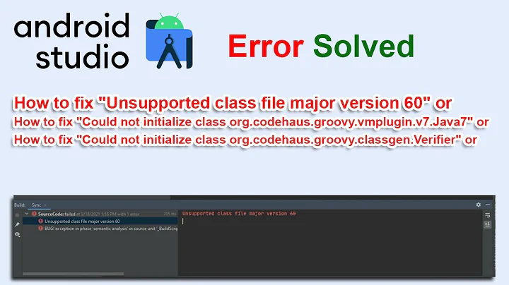 How to fix "Unsupported class file major version 60" OR "vmplugin.v7.Java7" OR "classgen.Verifier"