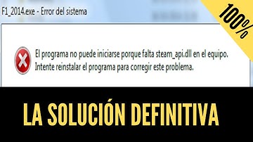 El programa no puede iniciarse porque falta steam_api.dll en el equipo SOLUCIÓN✅