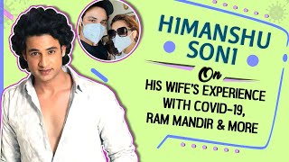 Himanshu Soni On His Wife’s Experience With Covid-19, Ram Mandir & More | Exclusive