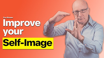 Your Self-Image Controls Everything You Do - Here’s How to Change It | Paul McKenna Official