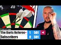 The darts referee vs subscribers