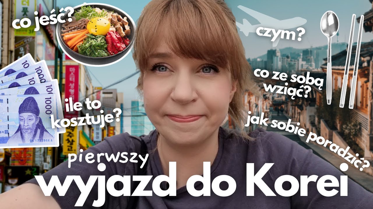 Pierwszy wyjazd do Korei - Co, gdzie, za ile? Wszystko co trzeba wiedzieć przed podróżą do Korei!