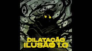 DILATACAO ILUSAO 1.0