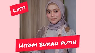 Hitam bukan putih (Lesti)