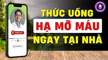 🩺 7 Thức Uống Giúp Hạ Mỡ Máu Tự Nhiên Tại Nhà | Không Cần Dùng Thuốc! [Phan Quang PodCast Esp.01]