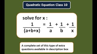 Solve 1/a+b+x =1/a+1/b+1/x | Solve for x 1/a+b+x =1/a+1/b+1/x | Quadratic Equation | Class 10 maths|
