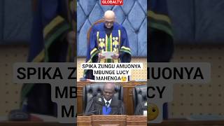 SPIKA ZUNGU AMUONYA MBUNGE LUCY MAHENGA 🤔 #breaking #globaltv #bungeni #shortsviral
