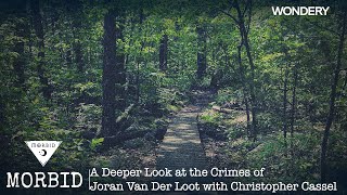 A Deeper Look at the Crimes of Joran Van Der Loot With Christopher Cassel | Morbid | Podcast
