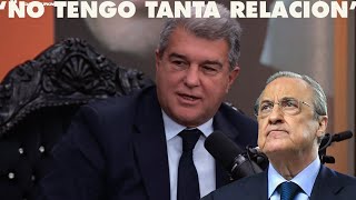 LAPORTA habla de SU RELACIÓN con FLORENTINO PEREZ