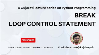 Python 034 : Break Loop Control statement [Gujarati Language] #pythoningujarati #gtu #rajdeepsir